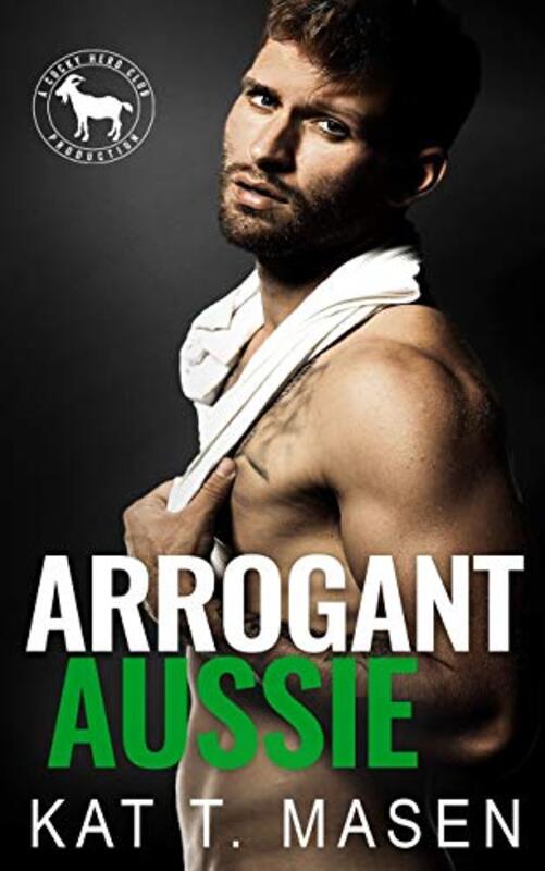 Book cover for "Arrogant Aussie" by Kat T Masen