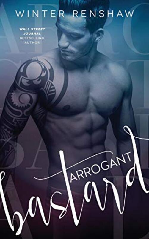 Book cover for "Arrogant Bastard" by Winter Renshaw
