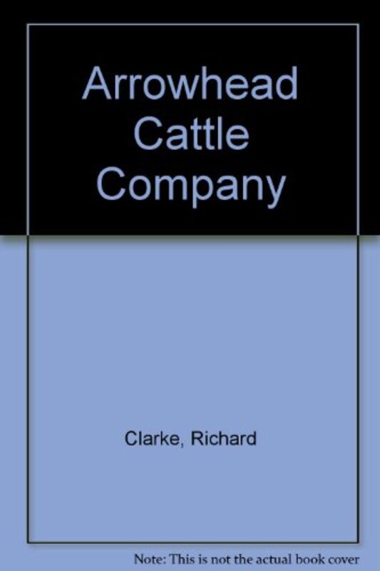 Book cover for "Arrowhead Cattle Company" by Lauran Paine