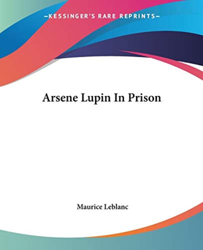 Book cover for "Arsene Lupin In Prison" by Maurice Leblanc