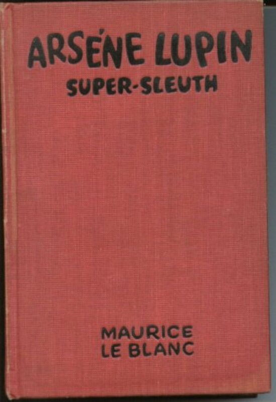 Book cover for "Arsene Lupin, Super-Sleuth" by Maurice Leblanc