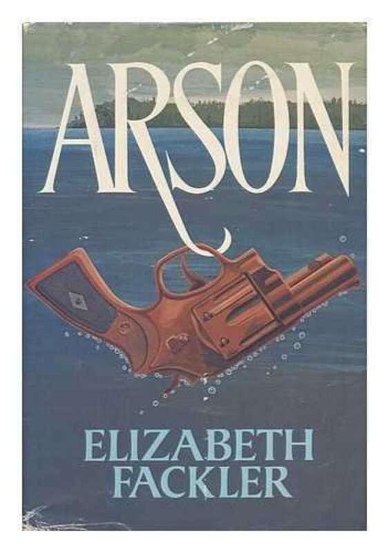 Book cover for "Arson" by Elizabeth Fackler