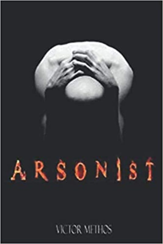Book cover for "Arsonist" by Victor Methos