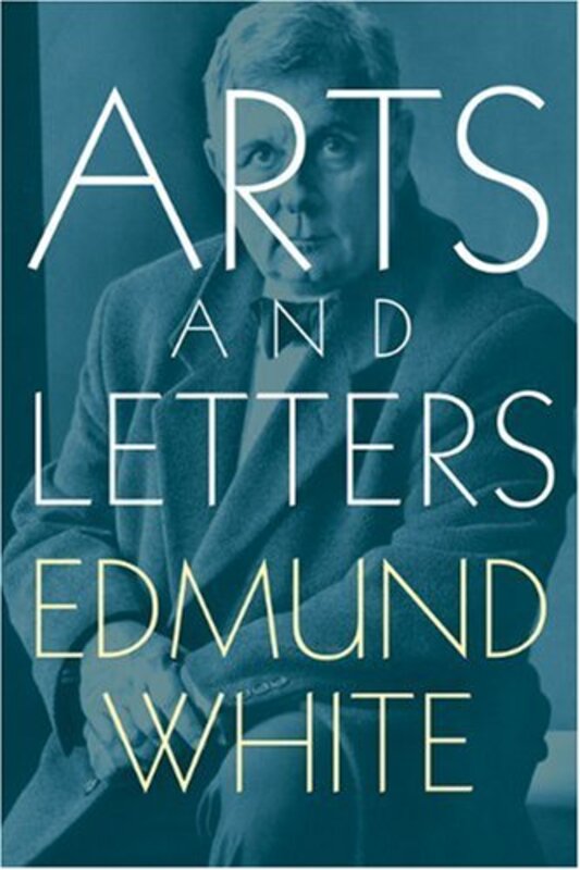 Book cover for "Arts and Letters" by Edmund White
