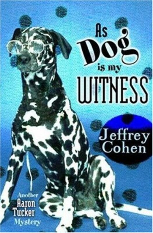 Book cover for "As Dog is My Witness" by Jeffrey Cohen
