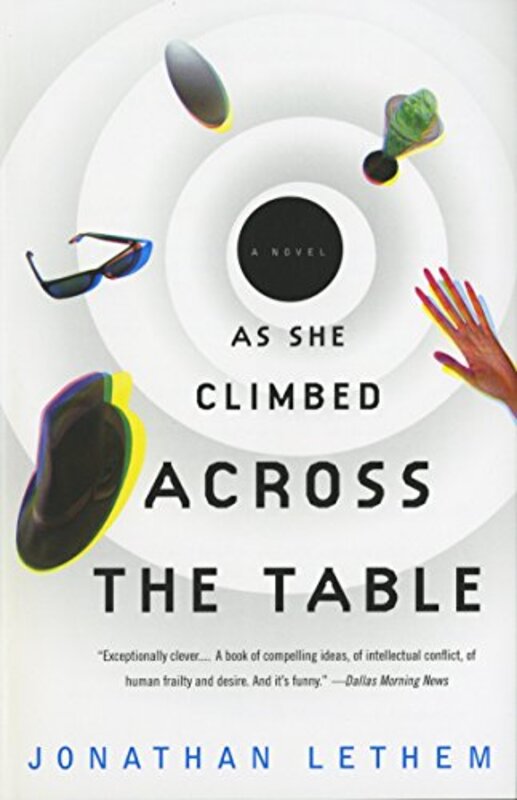 Book cover for "As She Climbed Across the Table" by Jonathan Lethem