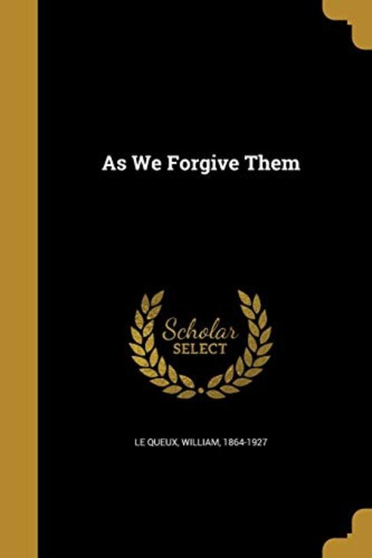 Book cover for "As We Forgive Them" by William Le Queux