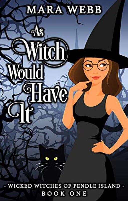 Book cover for "As Witch Would Have It" by Mara Webb