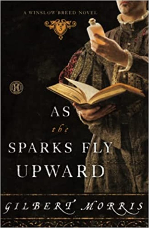 Book cover for "As the Sparks Fly Upward" by Gilbert Morris