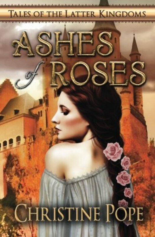 Book cover for "Ashes of Roses" by Christine Pope