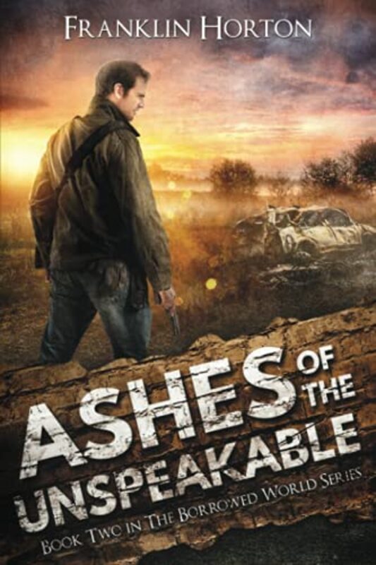 Book cover for "Ashes of the Unspeakable" by Franklin Horton