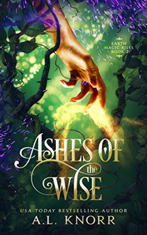 Book cover for "Ashes of the Wise" by AL Knorr