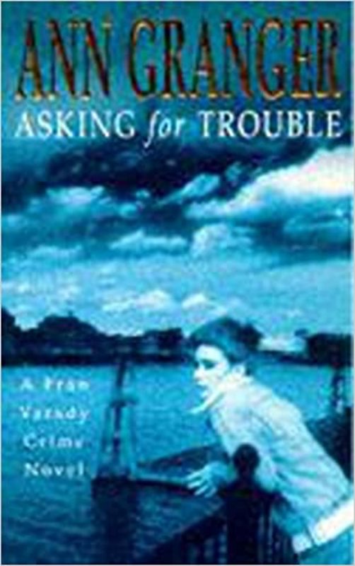 Book cover for "Asking for Trouble" by Ann Granger