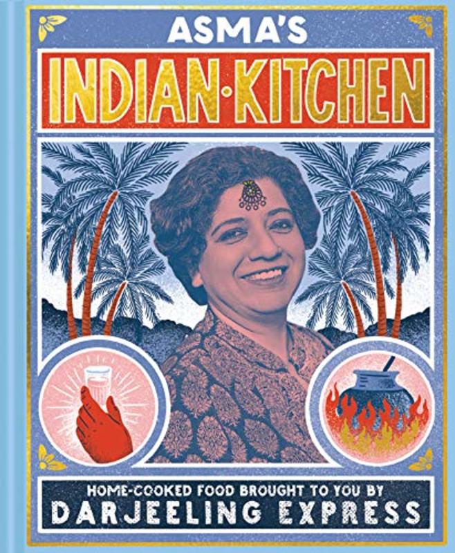 Book cover for "Asma's Indian Kitchen" by Asma Khan