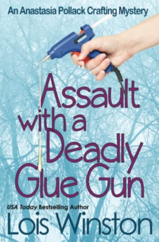 Book cover for "Assault with a Deadly Glue Gun" by Lois Winston