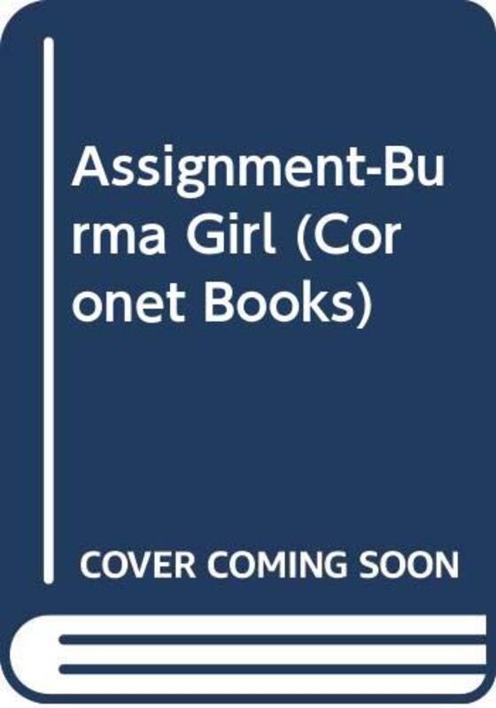 Book cover for "Assignment Burma Girl" by Various