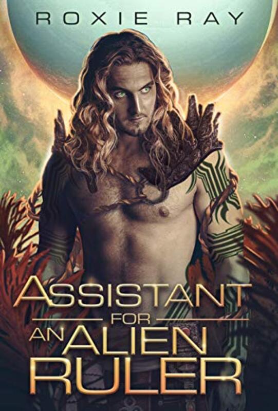 Book cover for "Assistant For An Alien Ruler" by Roxie Ray