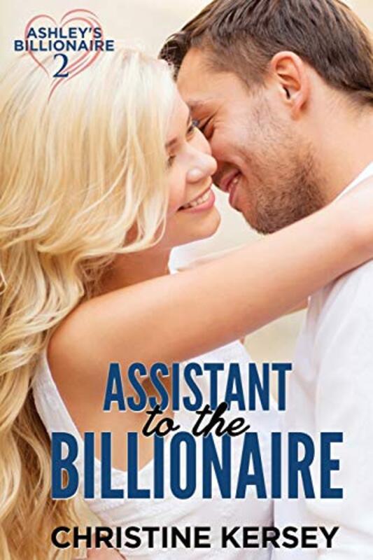 Book cover for "Assistant to the Billionaire" by Christine Kersey