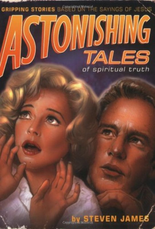 Book cover for "Astonishing Tales of Spiritual Truth" by Steven James
