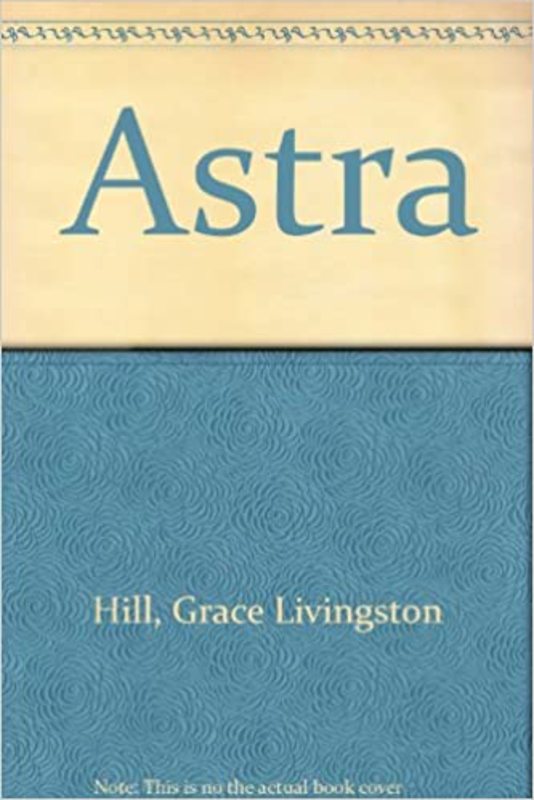 Book cover for "Astra" by Grace Livingston Hill
