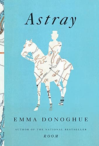 Book cover for "Astray" by Emma Donoghue