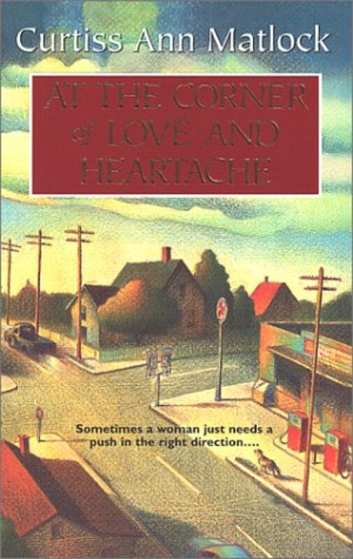 Book cover for "At the Corner of Love and Heartache" by Curtiss Ann Matlock
