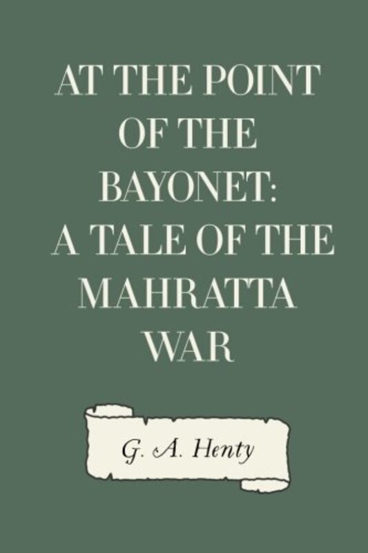 Book cover for "At the Point of the Bayonet" by GA Henty
