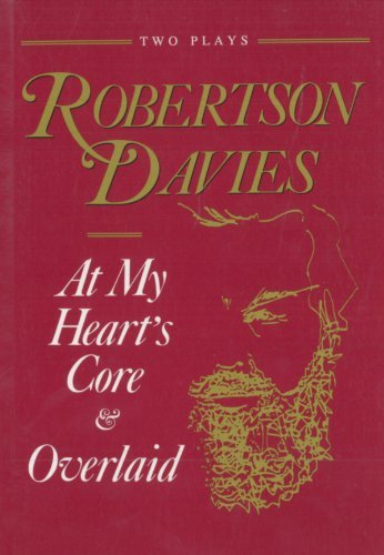 Book cover for "At My Heart's Core Overlaid" by Robertson Davies