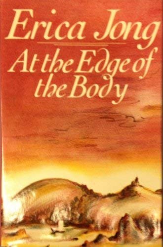 Book cover for "At the Edge of the Body" by Erica Jong