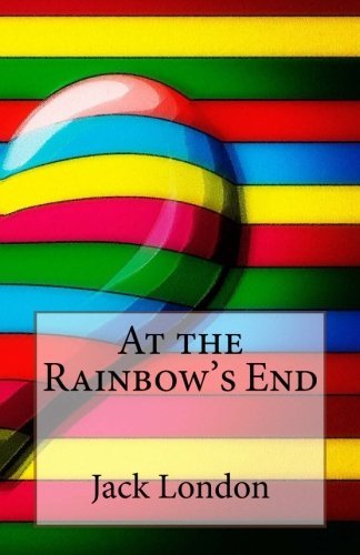 Book cover for "At the Rainbow's End" by Jack London