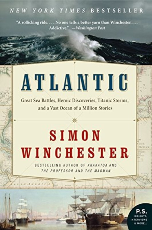 Book cover for "Atlantic: Great Sea Battles, Heroic Discoveries, Titanic Storms, and a Vast Ocean of a Million Stories" by Simon Winchester