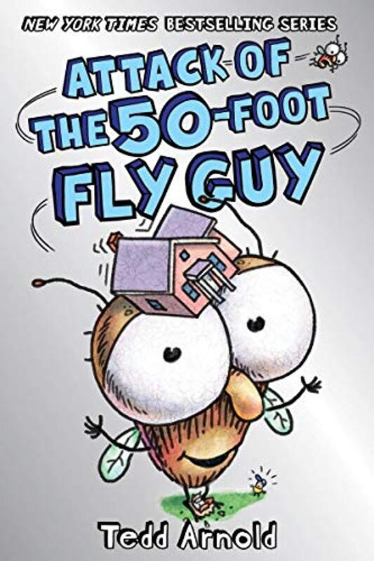 Book cover for "Attack of the 50-Foot Fly Guy!" by Tedd Arnold