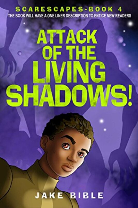 Book cover for "Attack of the Living Shadows!" by Jake Bible