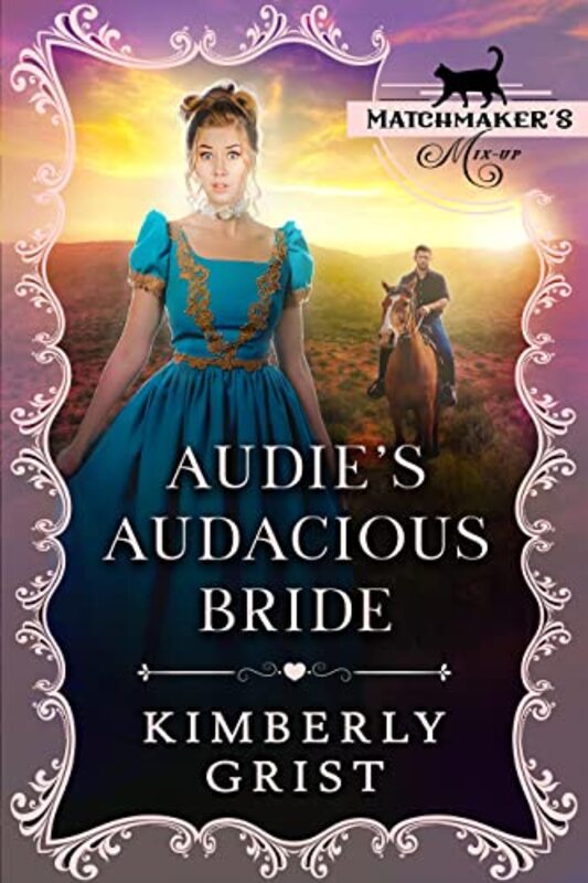 Book cover for "Audie's Audacious Bride" by Kimberly Grist