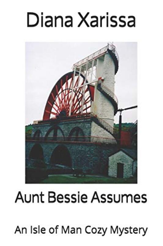 Book cover for "Aunt Bessie Assumes" by Diana Xarissa Dunn