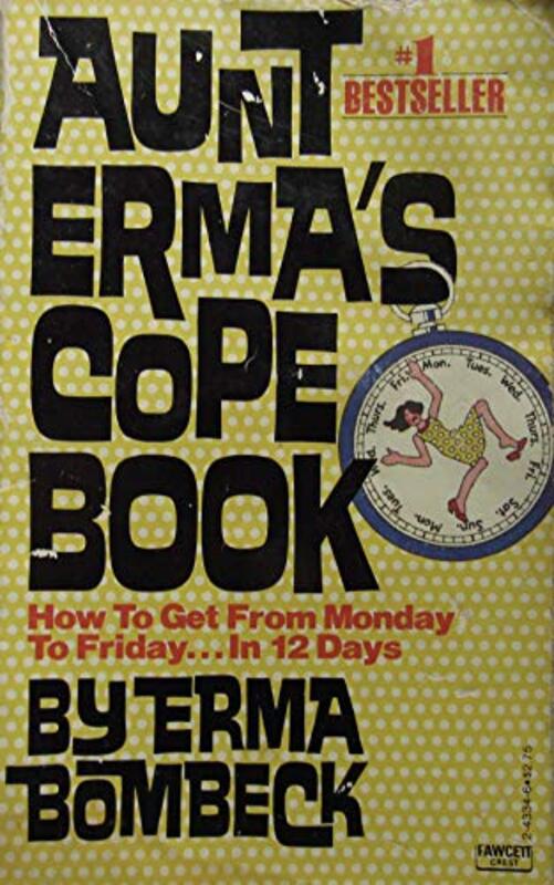 Book cover for "Aunt Erma's Cope Book - How to Get From Monday to Friday in 12 Days" by Erma Bombeck