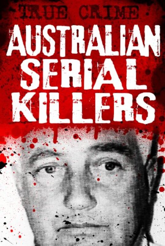 Book cover for "Australian Serial Killers" by Gordon Kerr