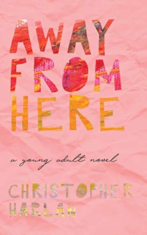 Book cover for "Away From Here" by Christopher Harlan