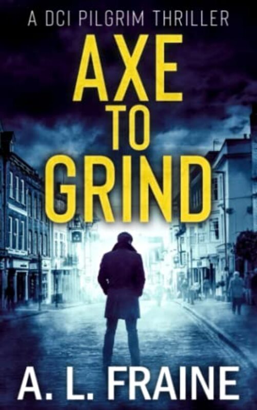 Book cover for "Axe to Grind" by AL Fraine
