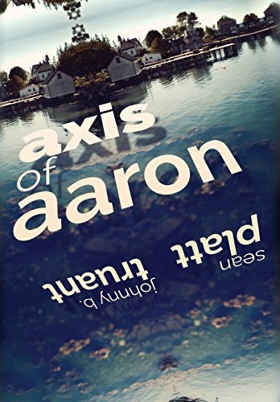 Book cover for "Axis of Aaron" by Sean Platt