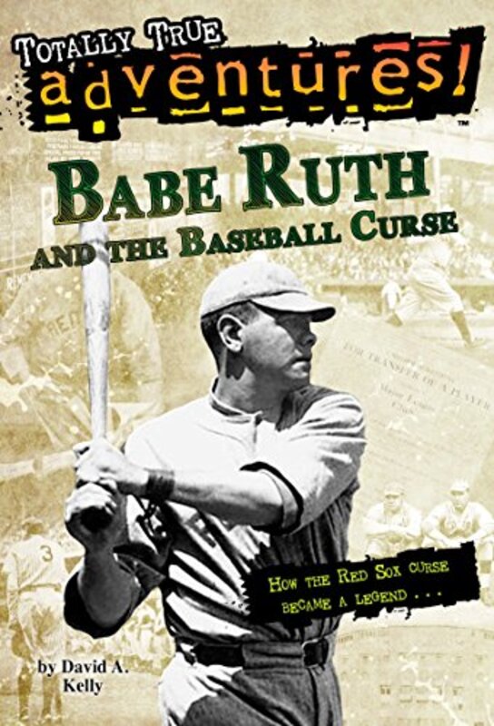 Book cover for "Babe Ruth and the Baseball Curse" by David A Kelly