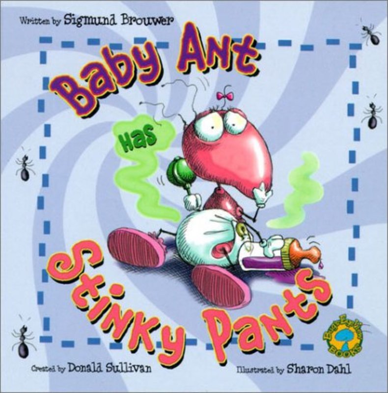 Book cover for "Baby Ant Has Stinky Pants" by Sigmund Brouwer