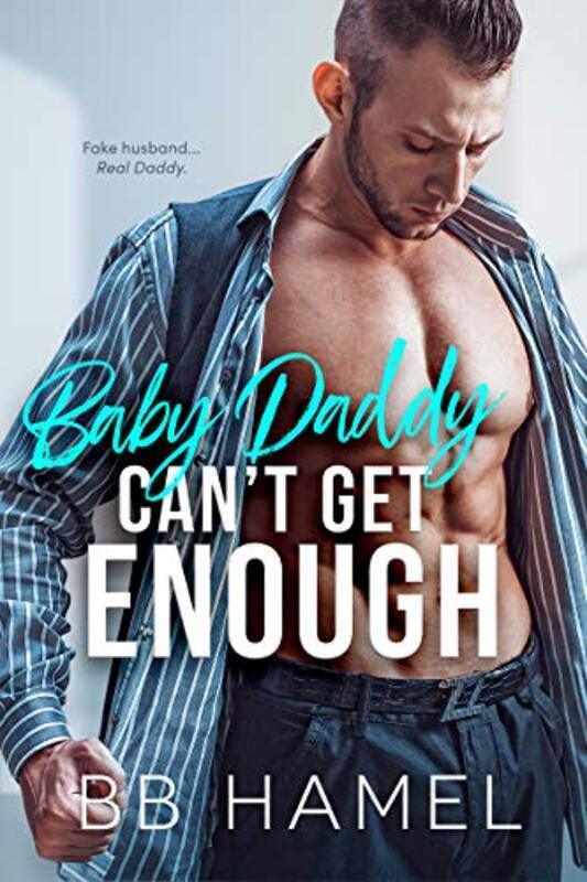 Book cover for "Baby Daddy Can't Get Enough" by BB Hamel