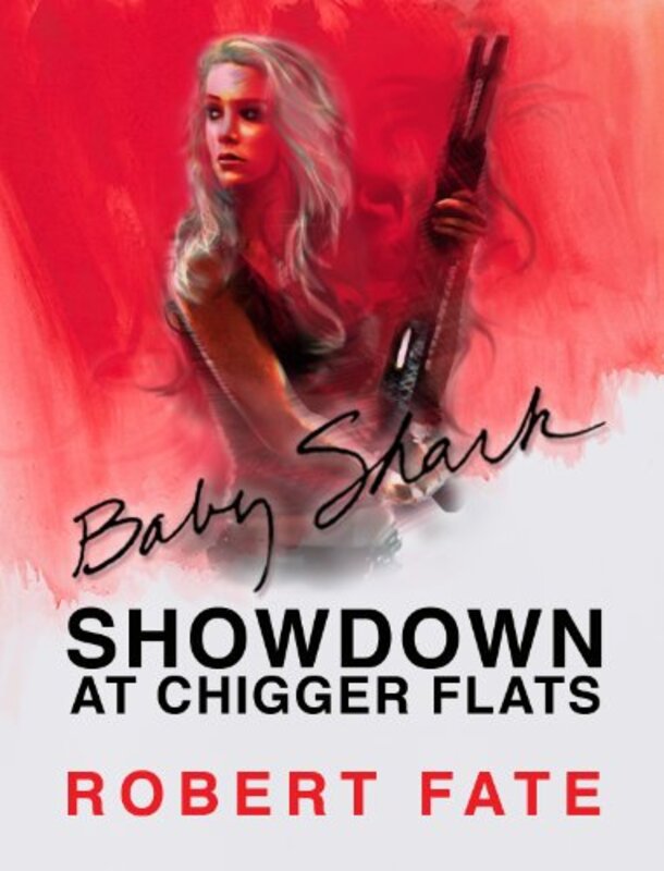 Book cover for "Baby Shark's Showdown at Chigger Flats" by Robert Fate