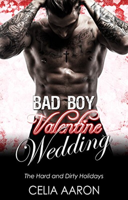 Book cover for "Bad Boy Valentine Wedding" by Celia Aaron