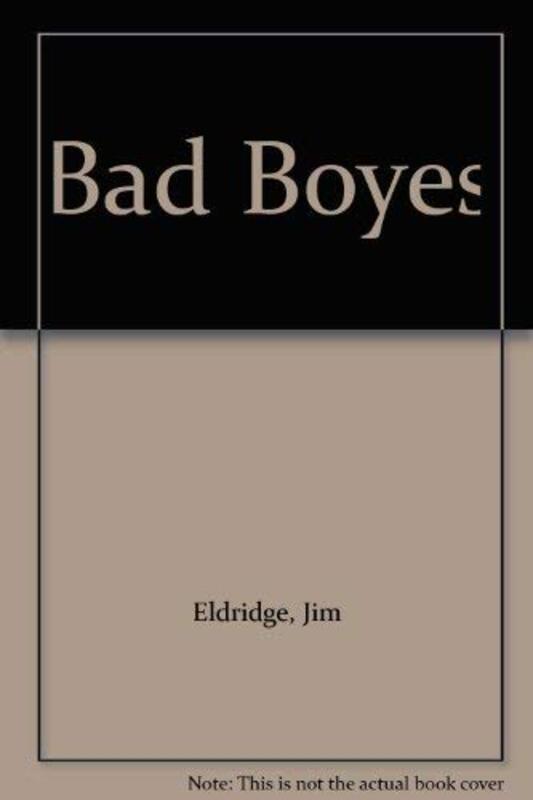 Book cover for "Bad Boyes" by Jim Eldridge