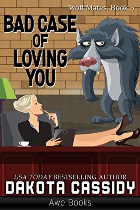 Book cover for "Bad Case of Loving You" by Dakota Cassidy
