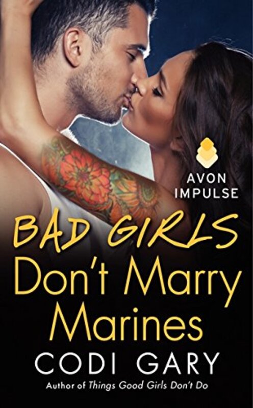 Book cover for "Bad Girls Don't Marry Marines" by Codi Gary