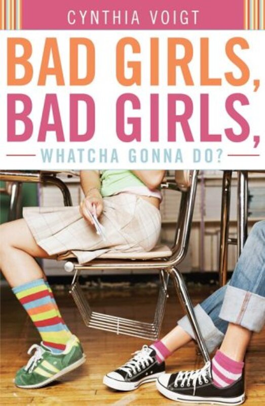 Book cover for "Bad Girls, Bad Girls, Whatcha Gonna Do?" by Cynthia Voigt