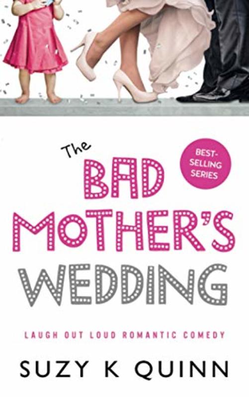 Book cover for "Bad Mother's Wedding" by Suzy K Quinn